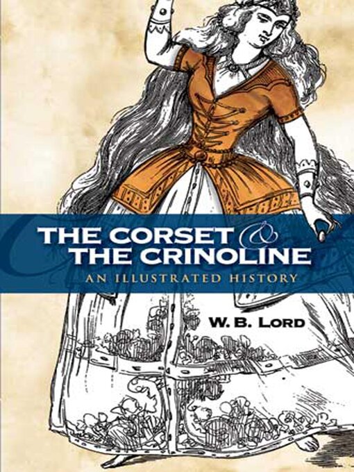 Title details for The Corset and the Crinoline by W. B. Lord - Wait list